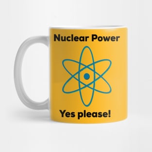 Nuclear Power - Yes Please! Mug